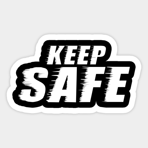 Keep Safe Keep Safe Sticker TeePublic